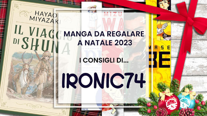 Manga da regalare a Natale 2023: i consigli di Ironic74