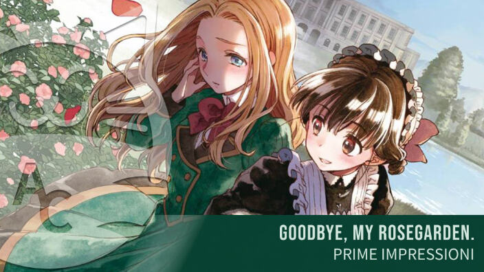 <b>Goodbye, my rosegarden</b>: prime impressioni sullo yuri di Sensei Manga